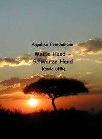 Angelika Friedemann - Weisse Hand - Schwarze Hand - Kawia ufike.