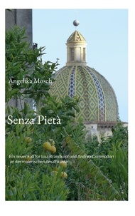 Angelika Mosch - Senza Pietà - Ein neuer Fall für Lisa Brandkopf und Andrea Commodori an der malerischen Amalfiküste.