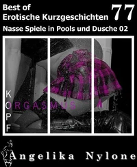 Angelika Nylone: Erotische Kurzgeschichten - Best of 77