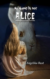Télécharger le format ebook djvu My Name is not Alice  - Resident Witch, #1  par Angelika Rust 9798215862346