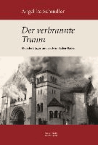 Angelika Schindler - Der verbrannte Traum - Jüdische Gäste und Bürger in Baden-Baden. Von den Anfängen bis 1945.