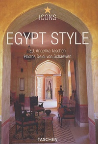 Angelika Taschen et Deidi von Schaewen - Egypt Style - Exteriors Interiors Details.