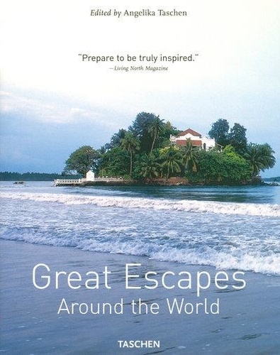 Angelika Taschen - Great Escapes Around the World.