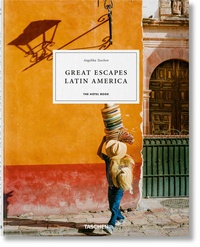 Angelika Taschen - Great Escapes Latin America - The Hotel Book.