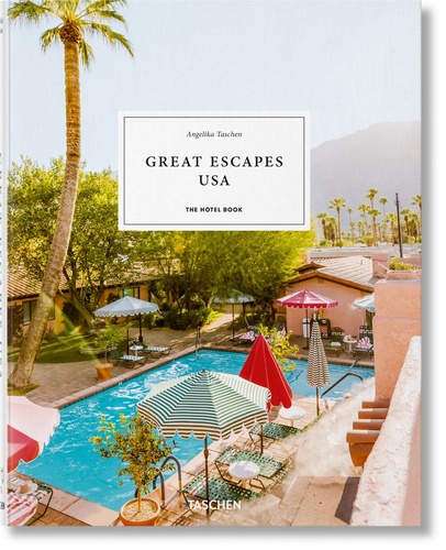 Angelika Taschen - Great Escapes North America - The Hotel Book.