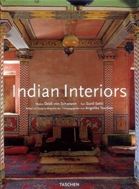 Angelika Taschen et Sunil Sethi - Indian Interiors : Interieurs de l'Inde.