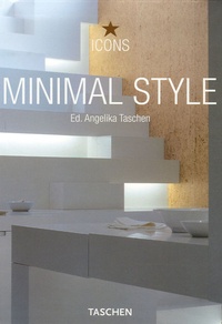 Angelika Taschen - Minimal Style - Exteriors, interiors, Details, édition bilingue français-anglais.