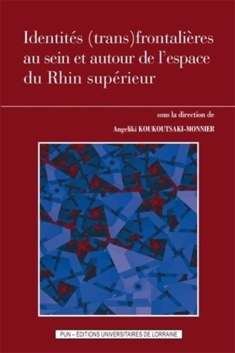 Angeliki Koukoutsaki-Monnier - Identités (trans)frontalières au sein et autour de l'espace du Rhin supérieur.