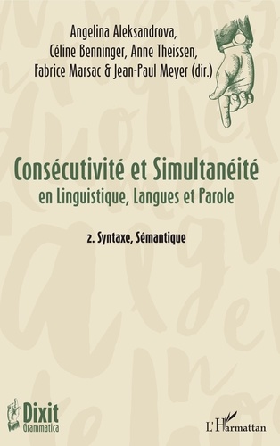 Angelina Aleksandrova et Céline Benninger - Consécutivité et simultanéité en Linguisitique, Langues et Parole - Tome 2, Syntaxe, Sémantique.