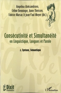 Angelina Aleksandrova et Céline Benninger - Consécutivité et simultanéité en Linguisitique, Langues et Parole - Tome 2, Syntaxe, Sémantique.