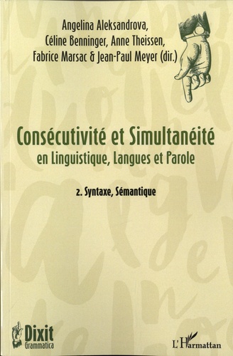 Consécutivité et simultanéité en Linguisitique, Langues et Parole. Tome 2, Syntaxe, Sémantique