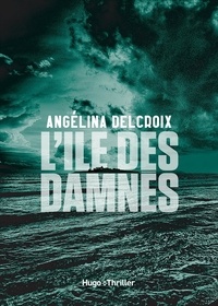 Angélina Delcroix - L'île des damnés.