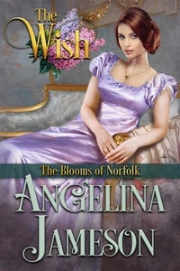  Angelina Jameson - The Wish - The Blooms of Norfolk, #3.