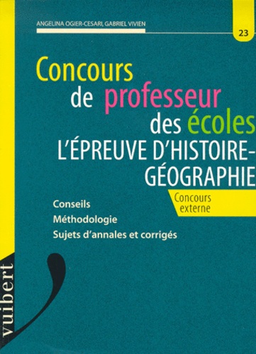 Angelina Ogier-Cesari et Gabriel Vivien - L'Epreuve D'Histoire-Geographie Au Concours De Professeur Des Ecoles.