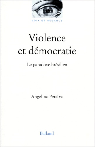 Angelina Peralva - Violence et démocratie. - Le paradoxe brésilien.