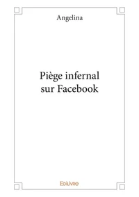 Piège infernal sur Facebook