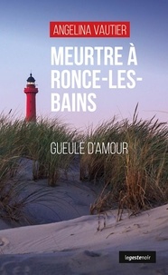 Angelina Vautier - Meurtre a Ronce-les-Bains - Gueule d'amour.