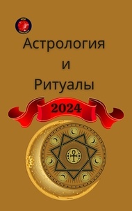  Angeline A. Rubi et  Alina A Rubi - Астрология  и Ритуалы  2024.