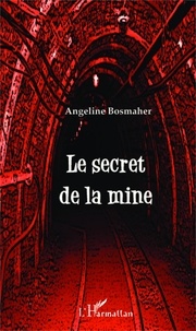 Angeline Bosmaher - Le secret de la mine.