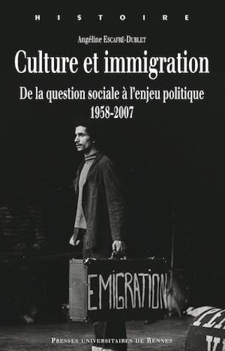 Culture et immigration. De la question sociale à l'enjeu politique, 1958-2007