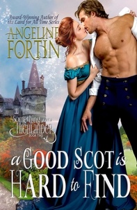  Angeline Fortin - A Good Scot is Hard to Find - Something About a Highlander, #2.