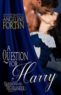  Angeline Fortin - A Question for Harry - Questions for a Highlander, #5.
