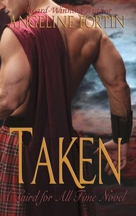  Angeline Fortin - Taken: A Laird for All Time Novel - A Laird for All Time, #3.