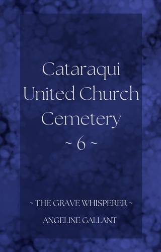  Angeline Gallant - Cataraqui United Church Cemetery 6 - The Grave Whisperer.