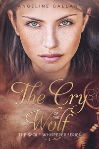  Angeline Gallant - The Cry of the Wolf - The Wolf Whisperer Series, #1.