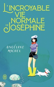 Angéline Michel - L'incroyable vie normale de Joséphine.