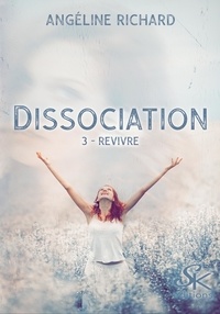 Angéline Richard - Dissociation Tome 2 : Revivre.