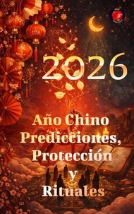2026 Año Chino Predicciones, Protección y Rituales
