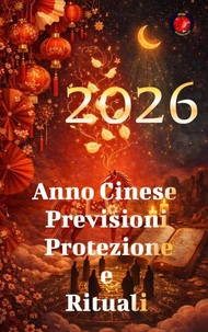 2026 Anno Cinese Previsioni Protezione e Rituali