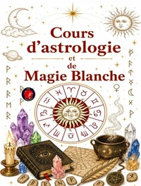 Cours d'astrologie et de Magie Blanche