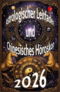 Astrologischer Leitfaden  und  Chinesisches Horoskop 2026