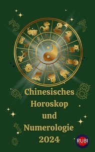  Angeline Rubi et  Alina A Rubi - Chinesisches Horoskop  und  Numerologie  2024.