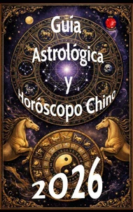 Guía Astrológica y Horóscopo Chino 2026