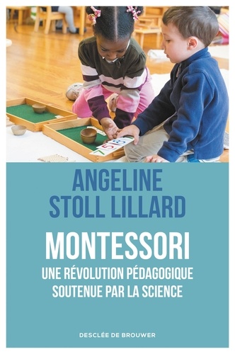 Angéline Stoll Lillard - Montessori, une révolution pédagogique soutenue par la science.
