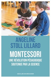 Angéline Stoll Lillard - Montessori - Une révolution pédagogique soutenue par la science.