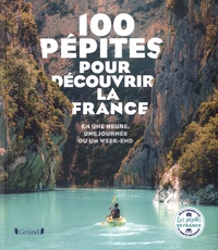 Angélique Adagio et Marie Dufay - 100 Pépites pour découvrir la France - En une heure, une journée ou un week-end.