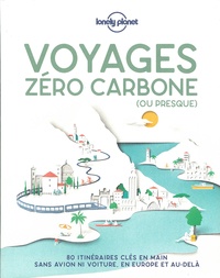 Angélique Adagio et Olivier Berry - Voyage zéro carbone (ou presque) - 80 itinéraires clés en mains, sans avion ni voiture, en Europe et au-delà.