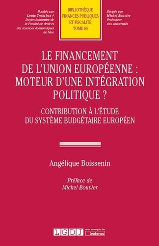Le financement de l'Union européenne : moteur d'une intégration politique ?. Contribution à l'étude du système budgétaire européen