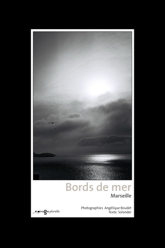 Angélique Boudet - Bords de mer - Marseille, Coffret 12 photos/1texte.
