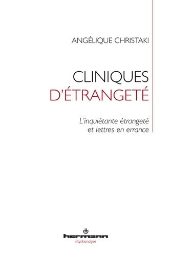 Angélique Christaki - Cliniques d'étrangeté - L'inquiétante étrangeté et lettres en errance.