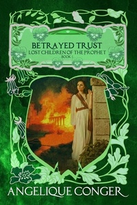  Angelique Conger - Betrayed Trust - Lost Children of the Prophet, #6.