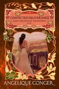  Angelique Conger - Convicted Deliverance - Lost Children of the Prophet, #6.