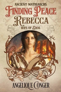 Finding Peace: Rebecca, Wife of Enos