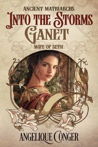 Into the Storms: Ganet, Wife of Seth