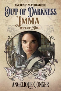 Out of Darkness: Imma, Wife of Noah