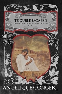  Angelique Conger - Trouble Escaped - Lost Children of the Prophet, #7.